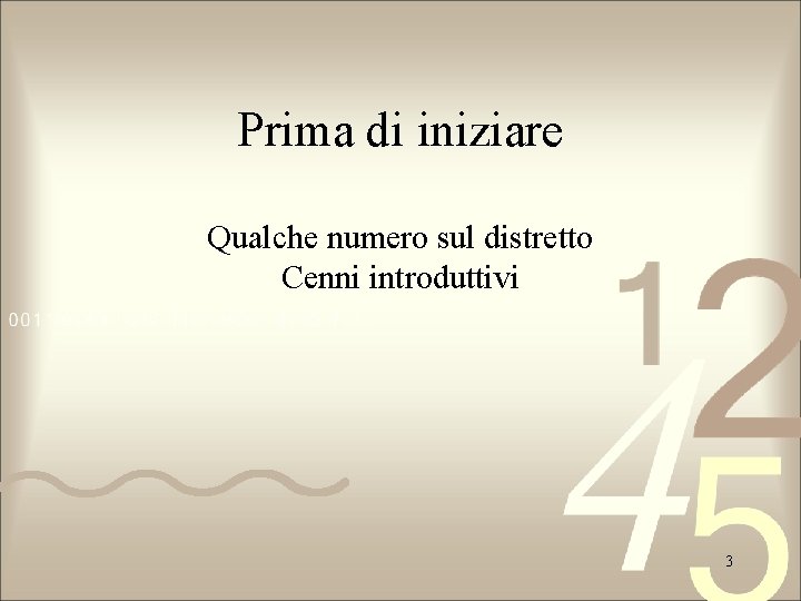 Prima di iniziare Qualche numero sul distretto Cenni introduttivi 3 