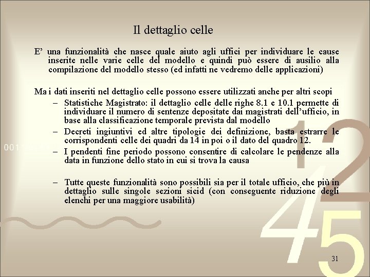 Il dettaglio celle E’ una funzionalità che nasce quale aiuto agli uffici per individuare