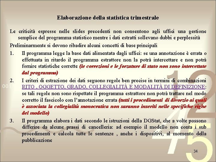 Elaborazione della statistica trimestrale Le criticità espresse nelle slides precedenti non consentono agli uffici