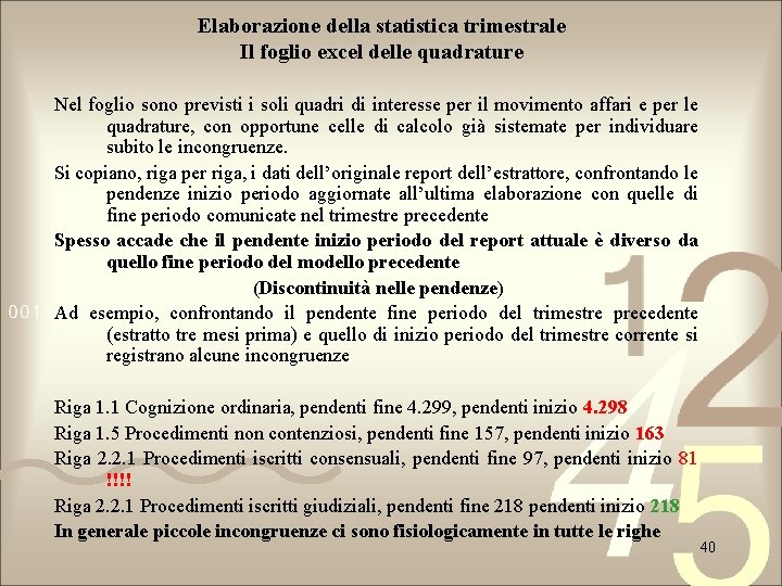 Elaborazione della statistica trimestrale Il foglio excel delle quadrature Nel foglio sono previsti i