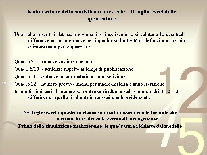 Elaborazione della statistica trimestrale – Il foglio excel delle quadrature Una volta inseriti i