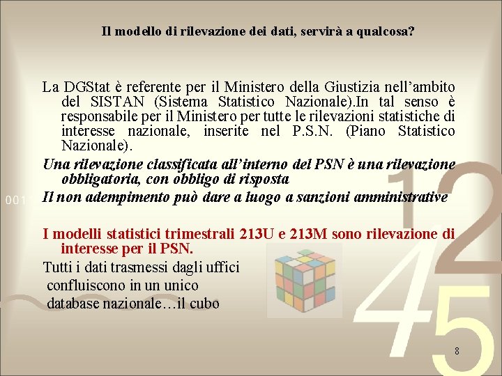 Il modello di rilevazione dei dati, servirà a qualcosa? La DGStat è referente per