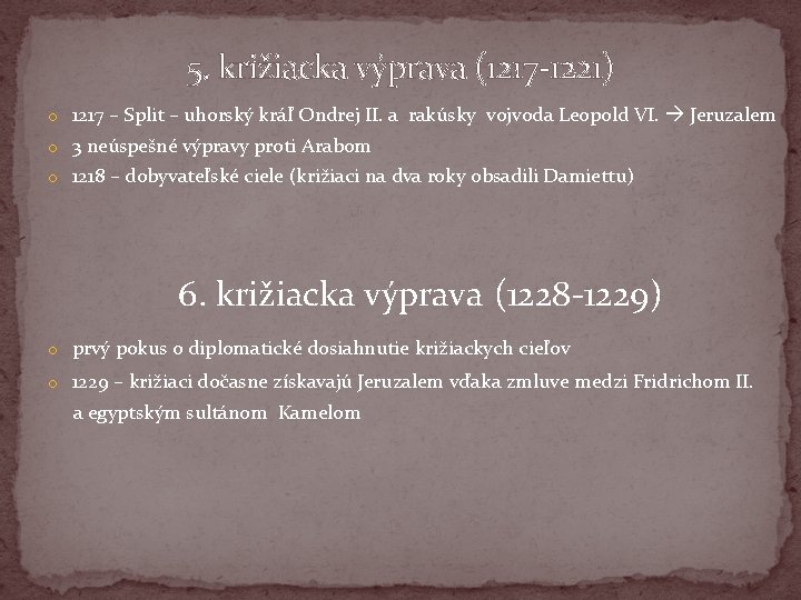 5. križiacka výprava (1217 -1221) o 1217 – Split – uhorský kráľ Ondrej II.