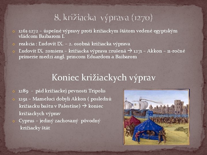 8. križiacka výprava (1270) o 1261 -1272 – úspešné výpravy proti križiackym štátom vedené