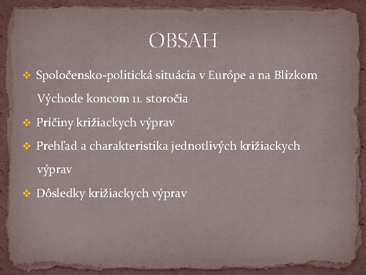 OBSAH v Spoločensko-politická situácia v Európe a na Blízkom Východe koncom 11. storočia v