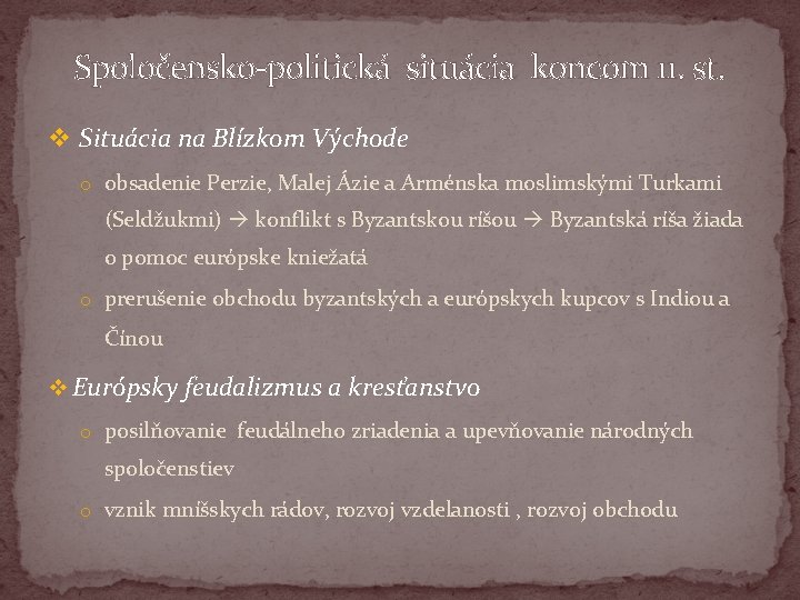 Spoločensko-politická situácia koncom 11. st. v Situácia na Blízkom Východe o obsadenie Perzie, Malej