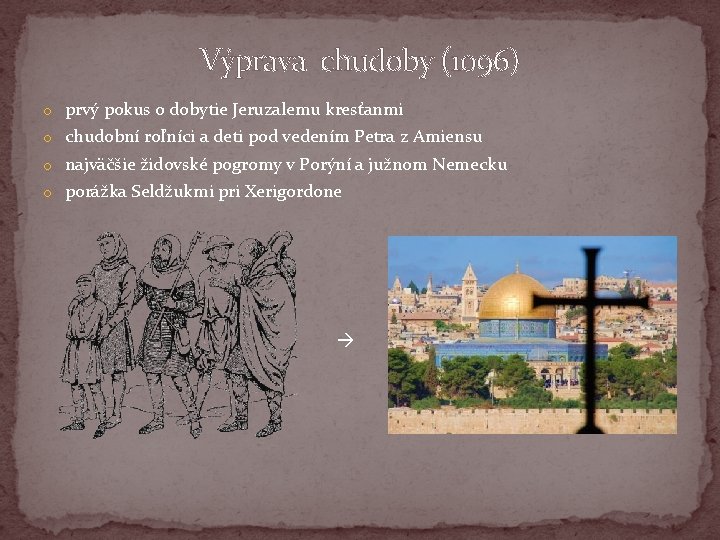 Výprava chudoby (1096) o prvý pokus o dobytie Jeruzalemu kresťanmi o chudobní roľníci a