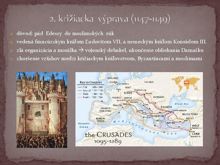 2. križiacka výprava (1147 -1149) o dôvod: pád Edessy do moslimských rúk o vedená