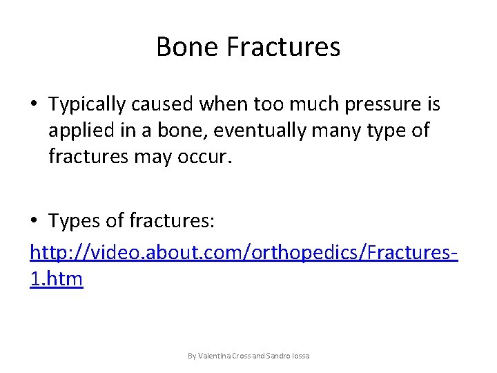 Bone Fractures • Typically caused when too much pressure is applied in a bone,