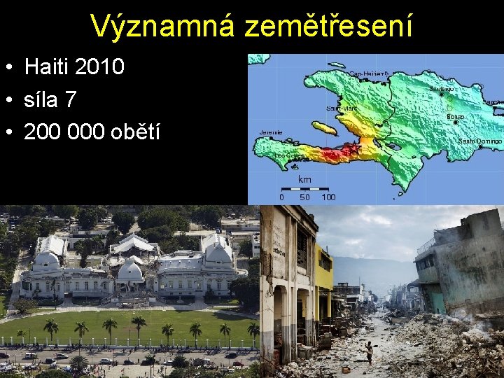 Významná zemětřesení • Haiti 2010 • síla 7 • 200 000 obětí 