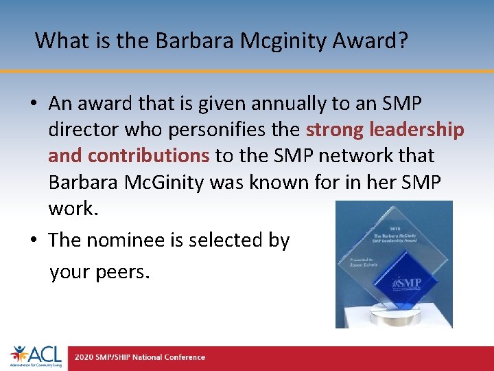 What is the Barbara Mcginity Award? • An award that is given annually to