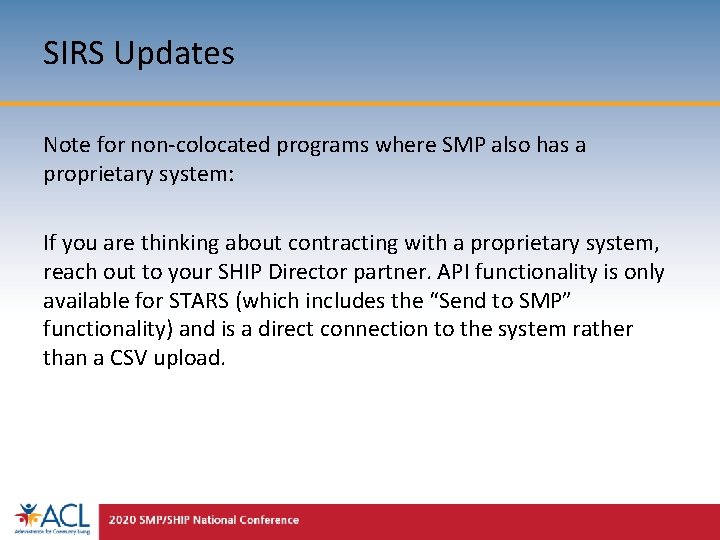 SIRS Updates Note for non-colocated programs where SMP also has a proprietary system: If