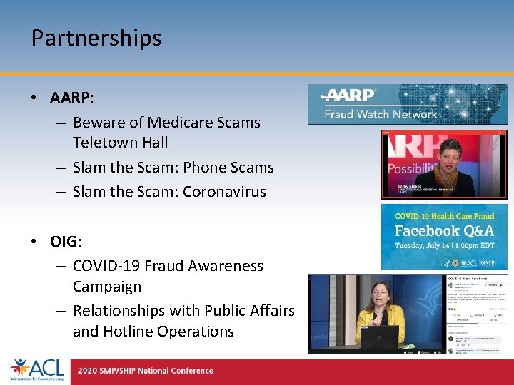 Partnerships • AARP: – Beware of Medicare Scams Teletown Hall – Slam the Scam: