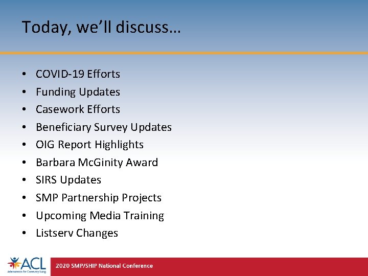 Today, we’ll discuss… • • • COVID-19 Efforts Funding Updates Casework Efforts Beneficiary Survey
