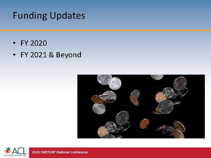 Funding Updates • FY 2020 • FY 2021 & Beyond 