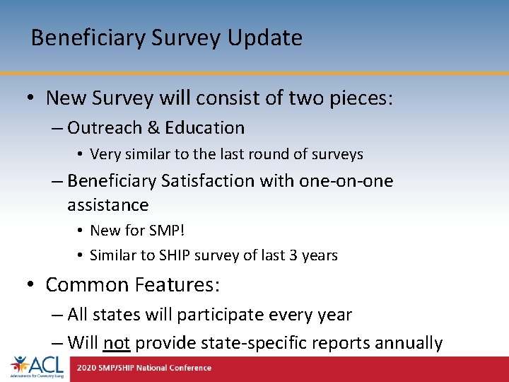 Beneficiary Survey Update • New Survey will consist of two pieces: – Outreach &