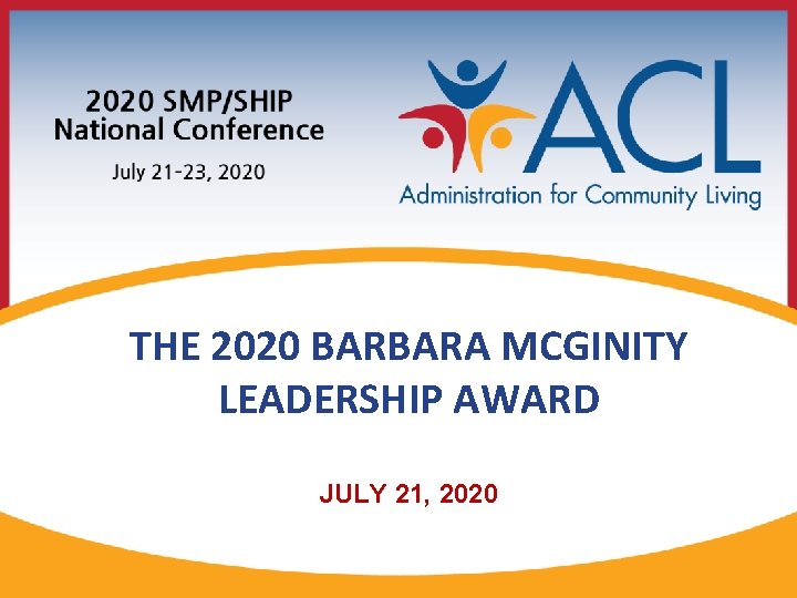 THE 2020 BARBARA MCGINITY LEADERSHIP AWARD JULY 21, 2020 