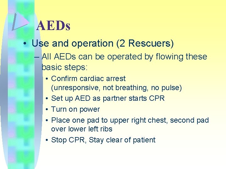 AEDs • Use and operation (2 Rescuers) – All AEDs can be operated by