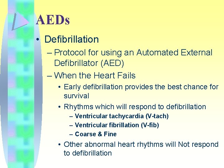 AEDs • Defibrillation – Protocol for using an Automated External Defibrillator (AED) – When