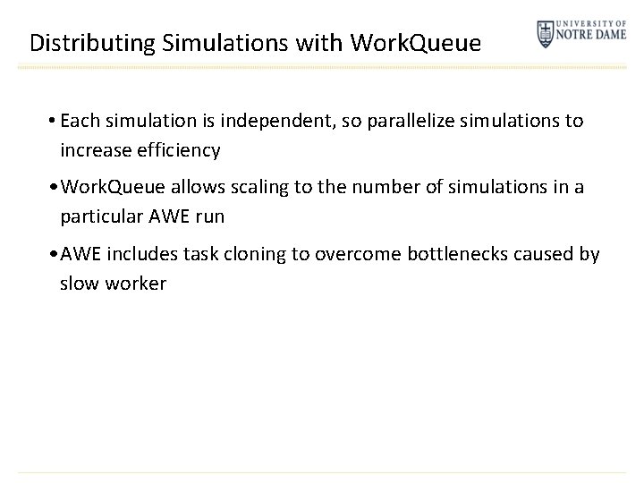 Distributing Simulations with Work. Queue • Each simulation is independent, so parallelize simulations to