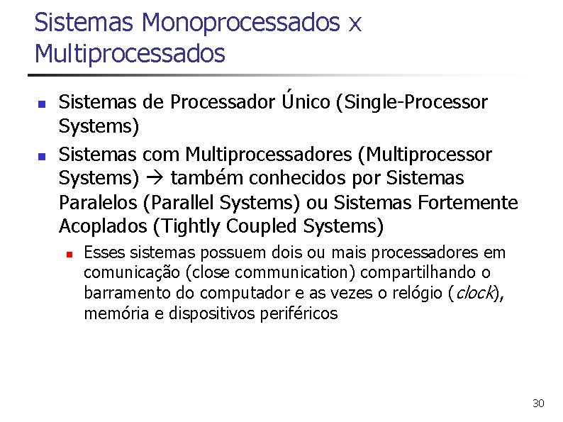 Sistemas Monoprocessados x Multiprocessados n n Sistemas de Processador Único (Single-Processor Systems) Sistemas com