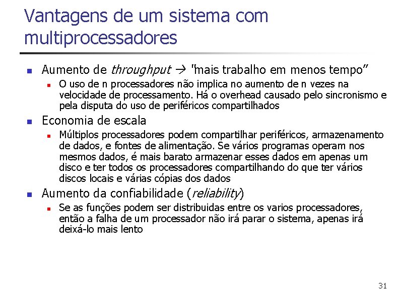 Vantagens de um sistema com multiprocessadores n Aumento de throughput “mais trabalho em menos