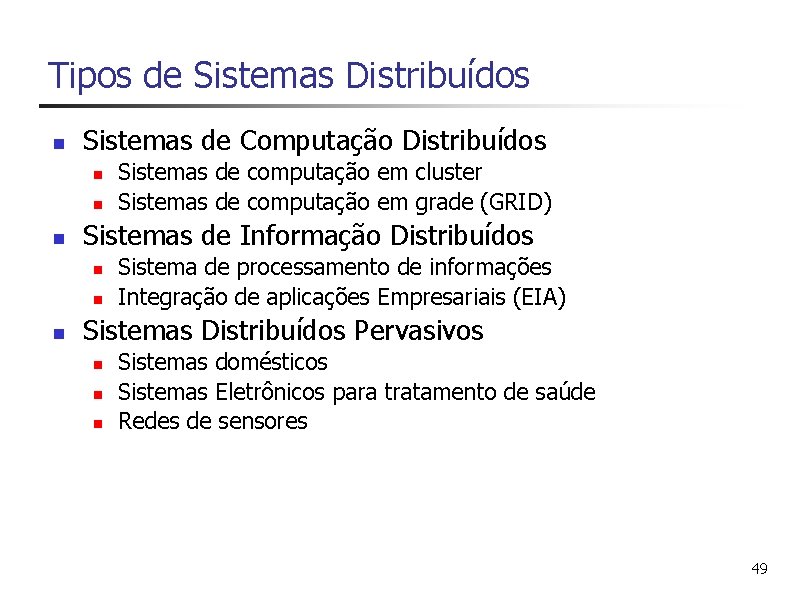 Tipos de Sistemas Distribuídos n Sistemas de Computação Distribuídos n n n Sistemas de