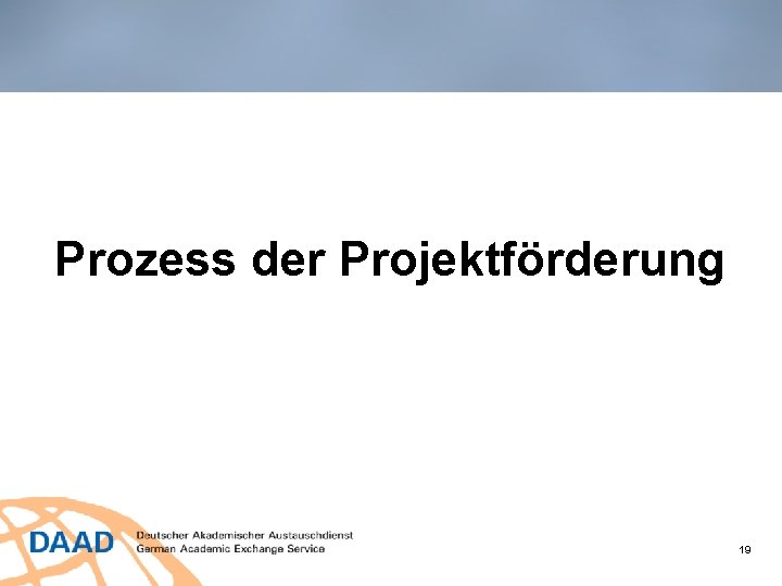 Prozess der Projektförderung 19 