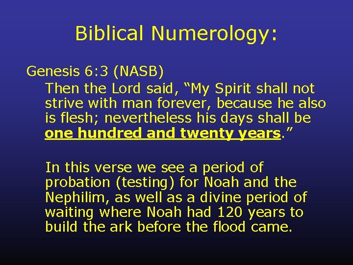 Biblical Numerology: Genesis 6: 3 (NASB) Then the Lord said, “My Spirit shall not
