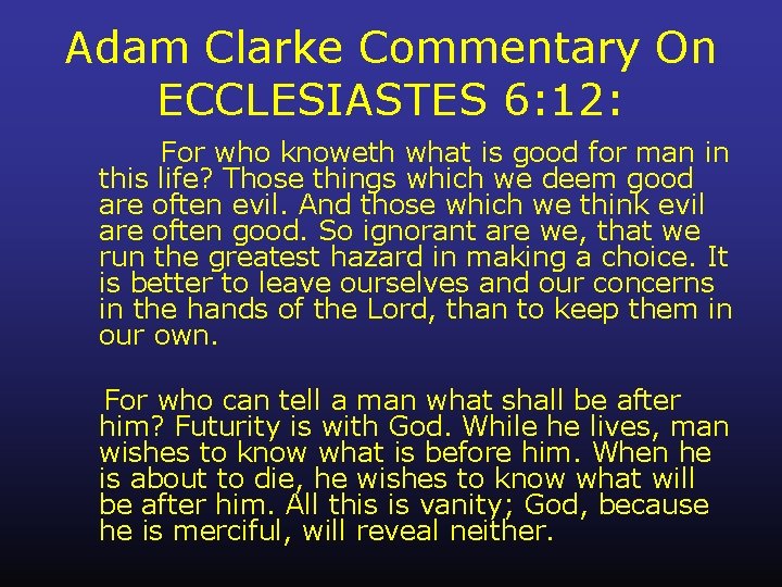 Adam Clarke Commentary On ECCLESIASTES 6: 12: For who knoweth what is good for