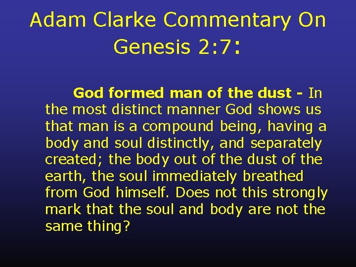 Adam Clarke Commentary On Genesis 2: 7: God formed man of the dust -