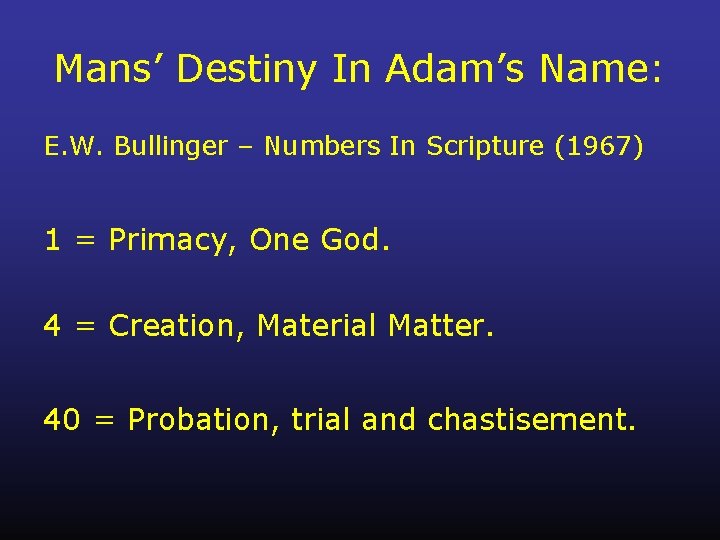 Mans’ Destiny In Adam’s Name: E. W. Bullinger – Numbers In Scripture (1967) 1