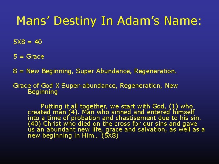 Mans’ Destiny In Adam’s Name: 5 X 8 = 40 5 = Grace 8