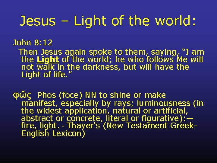 Jesus – Light of the world: John 8: 12 Then Jesus again spoke to