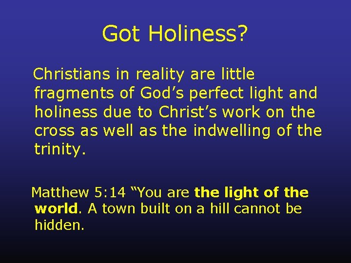 Got Holiness? Christians in reality are little fragments of God’s perfect light and holiness