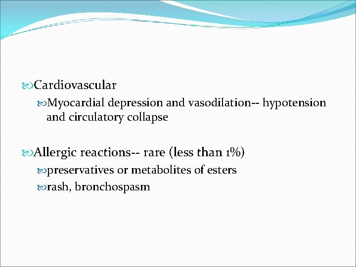  Cardiovascular Myocardial depression and vasodilation-- hypotension and circulatory collapse Allergic reactions-- rare (less