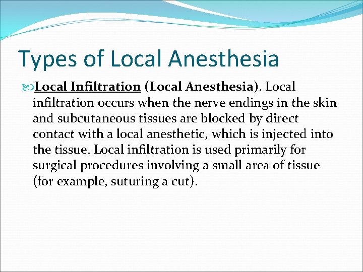 Types of Local Anesthesia Local Infiltration (Local Anesthesia). Local infiltration occurs when the nerve