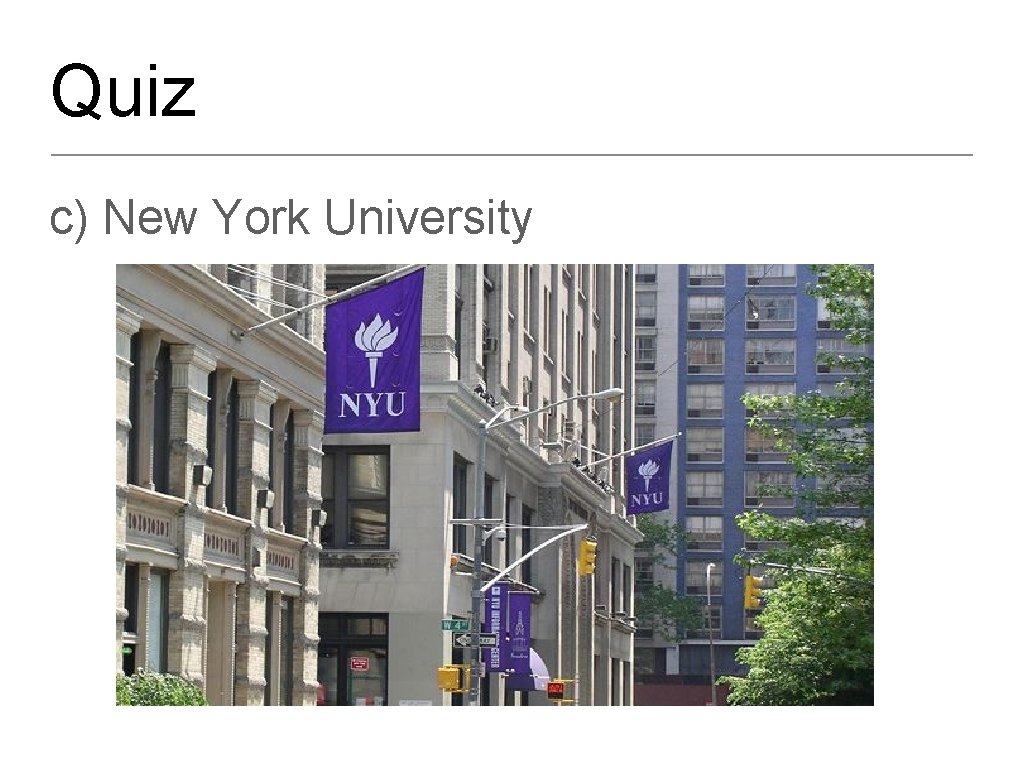 Quiz c) New York University 