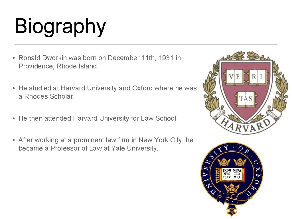 Biography • Ronald Dworkin was born on December 11 th, 1931 in Providence, Rhode