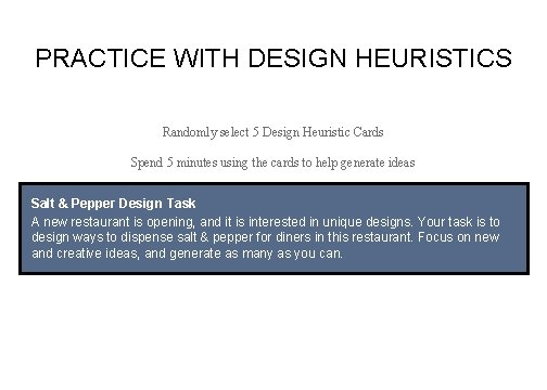 PRACTICE WITH DESIGN HEURISTICS Randomly select 5 Design Heuristic Cards Spend 5 minutes using