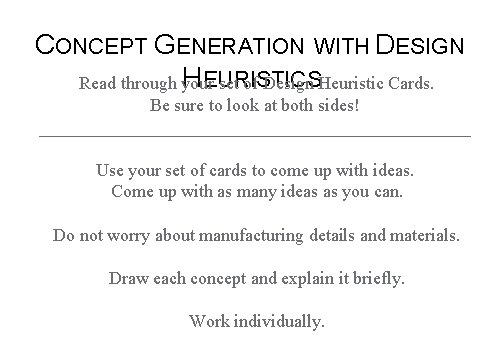 CONCEPT GENERATION WITH DESIGN HEURISTICS Read through your set of Design Heuristic Cards. Be
