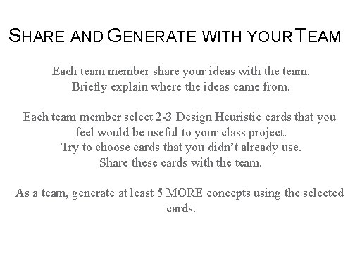 SHARE AND GENERATE WITH YOUR TEAM Each team member share your ideas with the