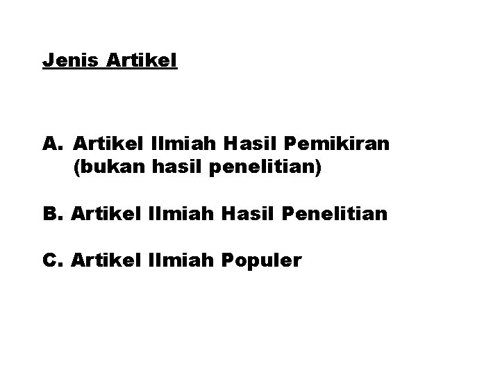 Jenis Artikel A. Artikel Ilmiah Hasil Pemikiran (bukan hasil penelitian) B. Artikel Ilmiah Hasil