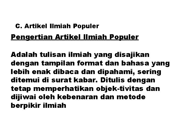 C. Artikel Ilmiah Populer Pengertian Artikel Ilmiah Populer Adalah tulisan ilmiah yang disajikan dengan