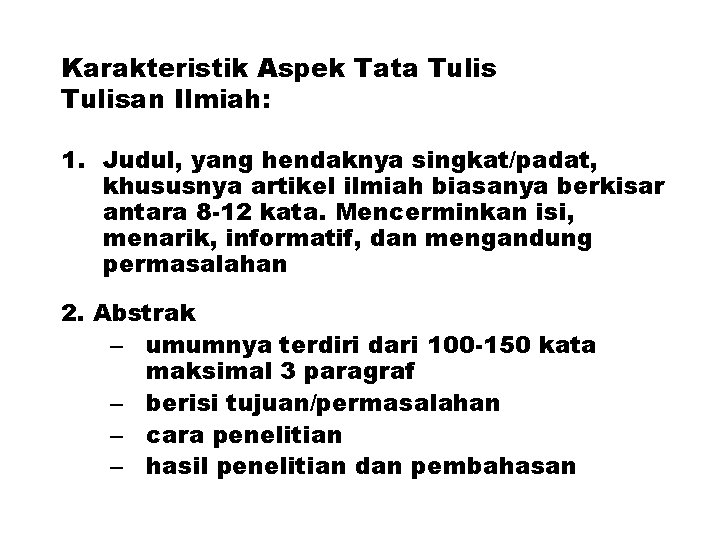 Karakteristik Aspek Tata Tulisan Ilmiah: 1. Judul, yang hendaknya singkat/padat, khususnya artikel ilmiah biasanya