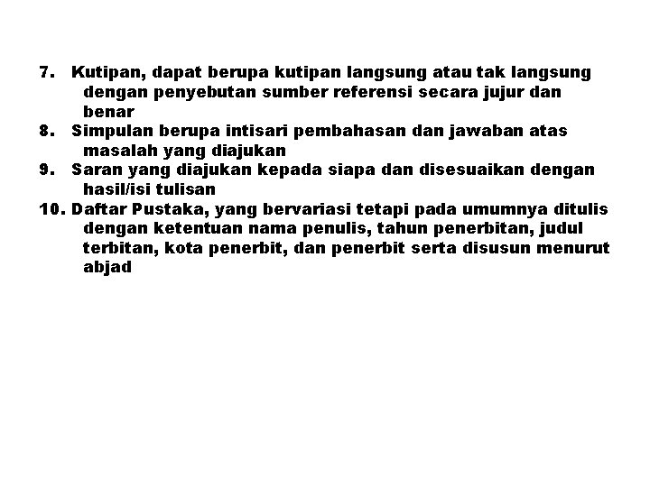 7. Kutipan, dapat berupa kutipan langsung atau tak langsung dengan penyebutan sumber referensi secara