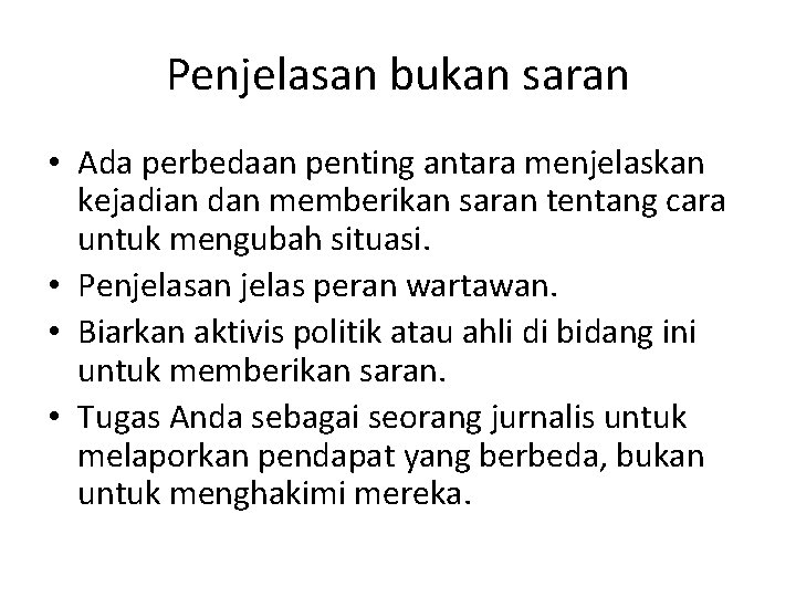Penjelasan bukan saran • Ada perbedaan penting antara menjelaskan kejadian dan memberikan saran tentang