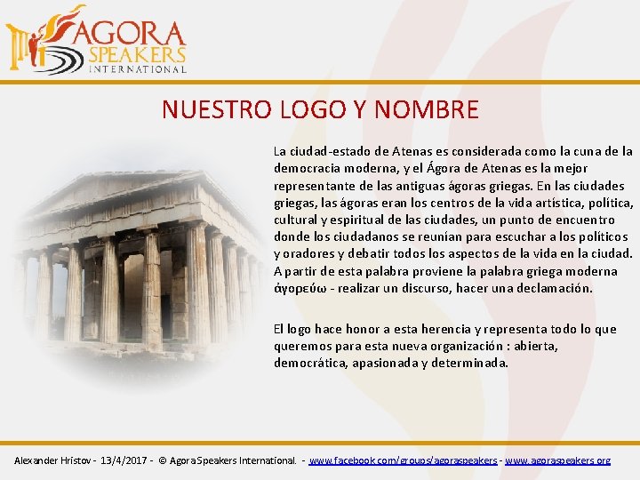 NUESTRO LOGO Y NOMBRE La ciudad-estado de Atenas es considerada como la cuna de