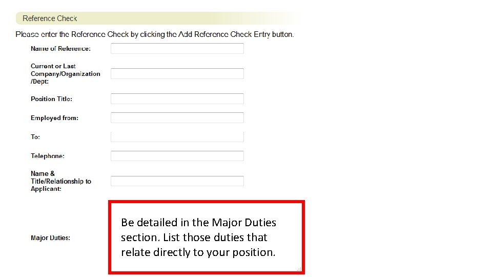 Be detailed in the Major Duties section. List those duties that relate directly to