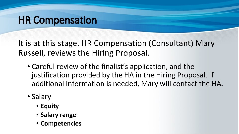 HR Compensation It is at this stage, HR Compensation (Consultant) Mary Russell, reviews the
